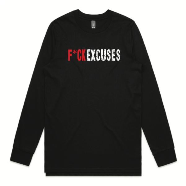 Fuck Excuses Long Sleeve